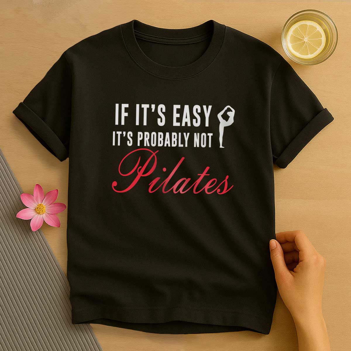 If its Easy its Not Pilates T-Shirt
