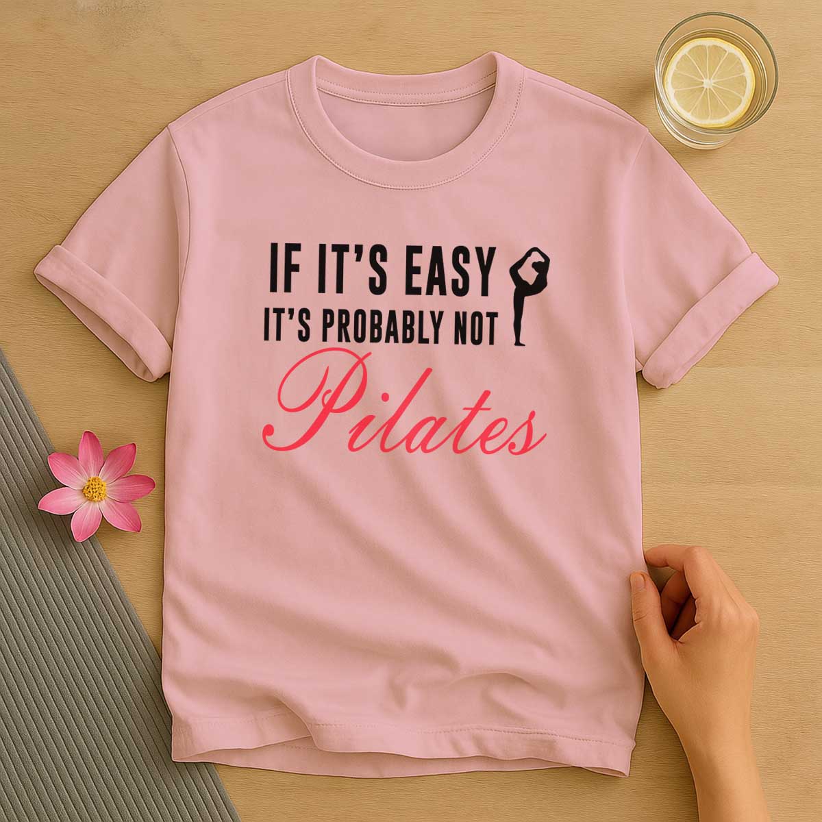 If its Easy its Not Pilates T-Shirt