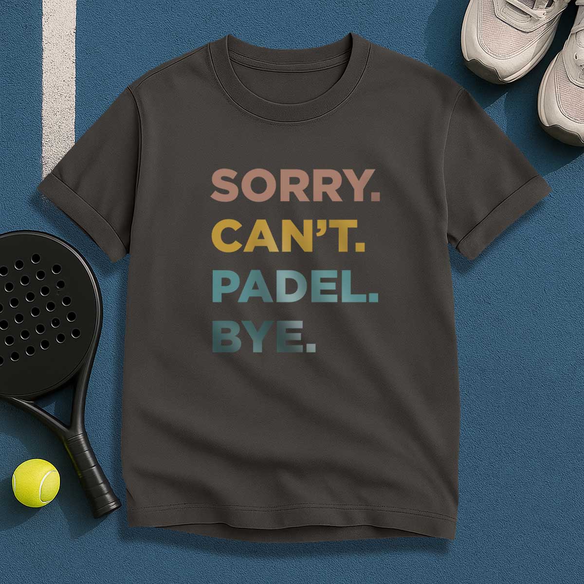 Sorry Can't Padel Bye T-Shirt