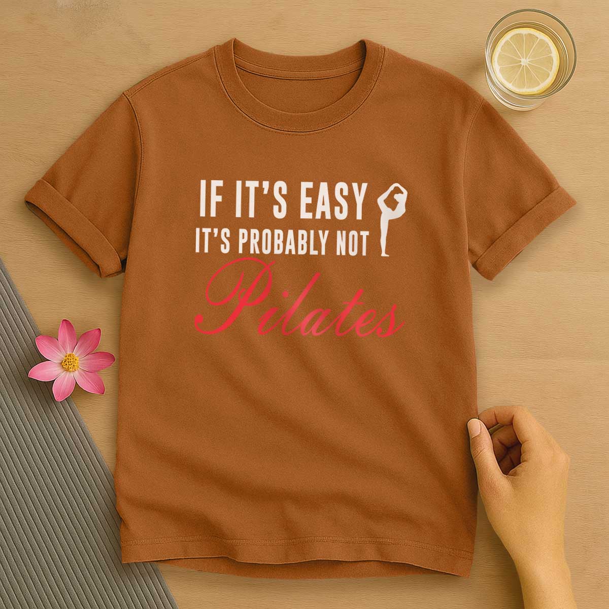 If its Easy its Not Pilates T-Shirt