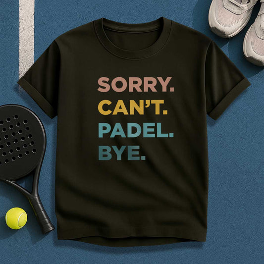 Sorry Can't Padel Bye T-Shirt