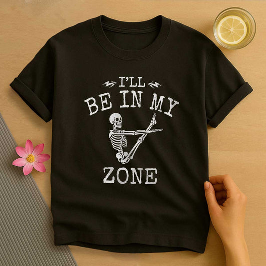 I'll Be In My Zone T-Shirt
