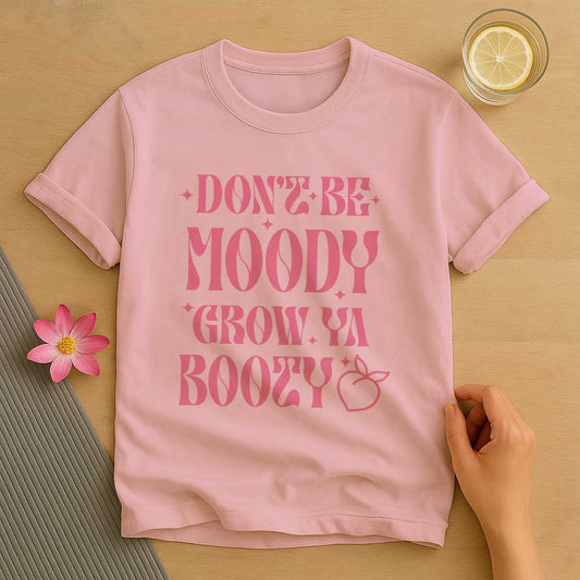 Dont Be Moody T-Shirt