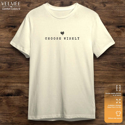 Choose Wisely T-Shirt