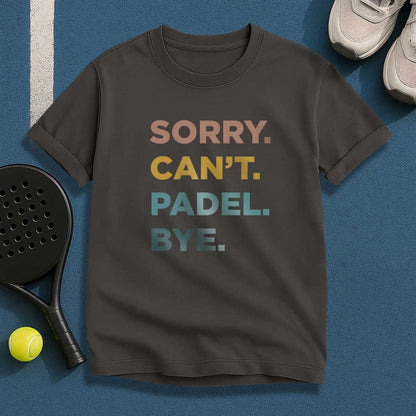 Sorry Can't Padel Bye T-Shirt