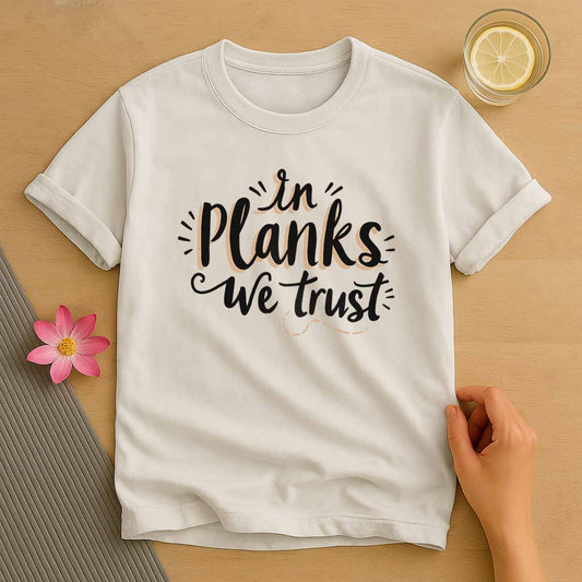 In Planks We Trust T-Shirt